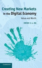 Creating New Markets in the Digital Economy: Value and Worth,Ng,