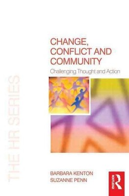 Change, Conflict and Community: Challenging Thought and Action by Barbara Kenton