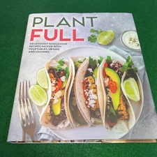 Plantfull : Deliciously Wholesome Recipes Packed with Vegetables, Grains and...