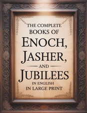 The Complete Books of Enoch, Jasher, and Jubilees in English in Large Print: The