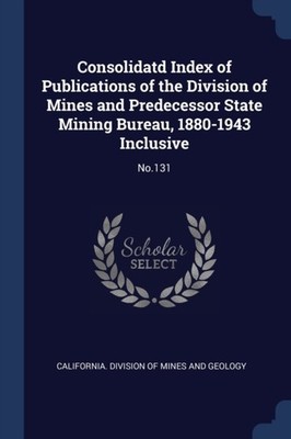 California. Division - Consolidatd Index of Publications of the Divisi - X555z