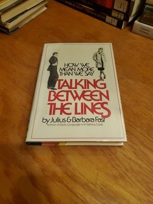 Talking Between the Lines: How We Mean More... by J. & B. Fast 1979 1st HCDJ