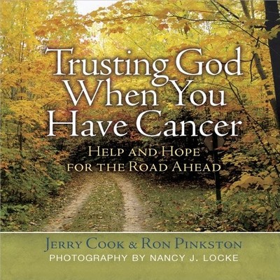 Trusting God When You Have Cancer: Help and Hope for the Road Ah