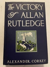 The Victory of Allan Rutledge by Alexander Corkey 1910 Hardback Middle West