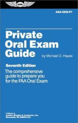 Private Oral Exam Guide: The Comprehensive Guide to Prepare You for the FAA...