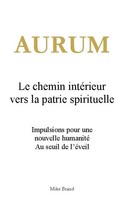 Aurum - Le Chemin IntéRieur Vers La Patrie Spirituelle Mike Brand
