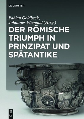 Der rmische Triumph in Prinzipat und Sptantike by Fabian Go... - 9783110445688