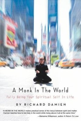 A Monk in the World: Fully Being Your Spiritual Self in Life - Paperback - GOOD