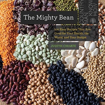 The Mighty Bean: 100 Easy Recipes That Are Good for Your Health,