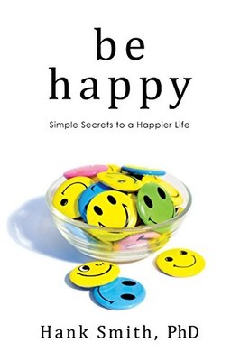 BE HAPPY By Hank Smith **BRAND NEW**
