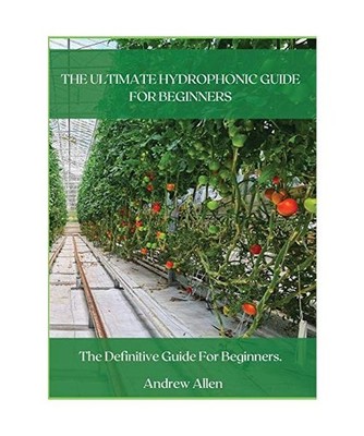The Ultimate Hydrophonic Guide for Beginners: The definitive guide for beginners
