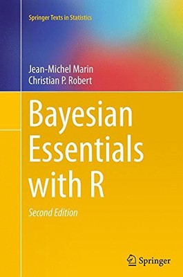 BAYESIAN ESSENTIALS WITH R (SPRINGER TEXTS IN STATISTICS) By Jean-michel Marin
