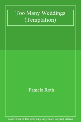 Too Many Weddings (Temptation) By Pamela Roth