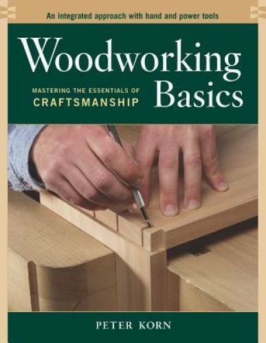 Woodworking Basics - Mastering the Essentials of Craftsmanship - An Integ - GOOD - Picture 1 of 1