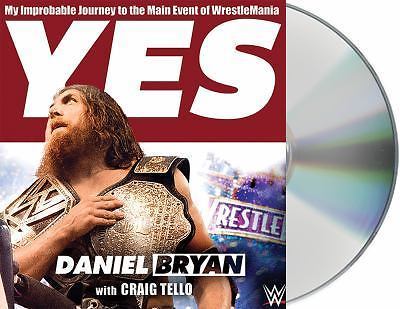 YES: My Improbable Journey to the Main Event of Wrestlemania Daniel Bryan SEALED