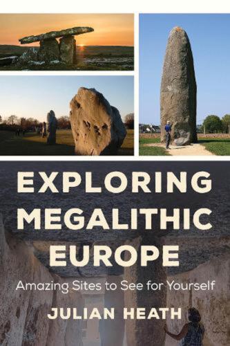 Exploring Megalithic Europe: Amazing Sites to See for Yourself by Julian Heath ( - Bild 1 von 1