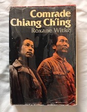 Comrade Chiang ChIng / Roxane Witke. - roxane-witke