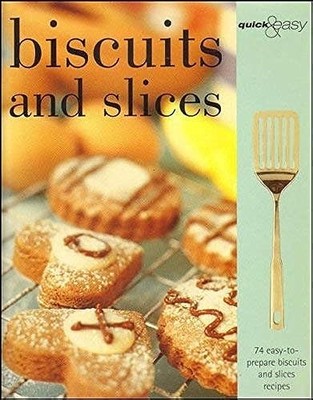 Biscuits and Slices (Quick and Easy)