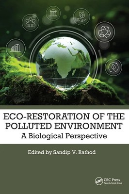 Eco-Restoration of Polluted Environment | A Biological Perspective | Rathod