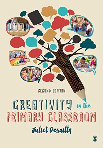 Creativity in the Primary Classroom By Juliet Desailly