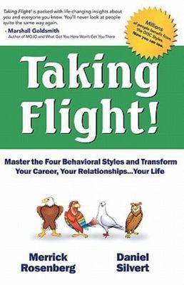 Taking Flight!: Master the Four Behavioral Styles and Transform Your Career, Yo