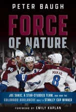 Force of Nature: How the Colorado Avalanche Built a Stanley Cup Winner by  in U