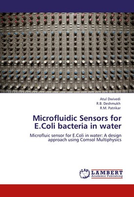 Atul Dwivedi (u. a.) | Microfluidic Sensors for E.Coli bacteria in water | Buch