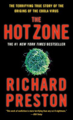 The Hot Zone: The Terrifying True Story of the Origins of the Ebola Virus - ...