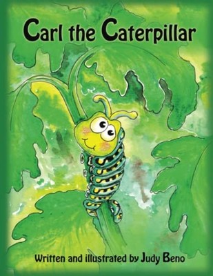 Carl the Caterpillar -  NEW Judy Beno 2023