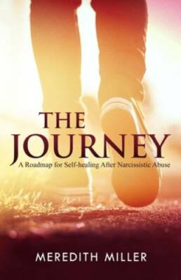 The Journey: A Roadmap for Self-healing After Narcissistic Abuse - VERY GOOD