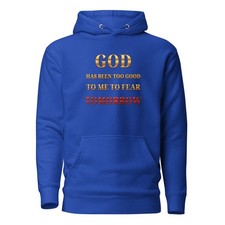 God Has Been Too Good to Me to Fear Tomorrow Unisex Premium Pullover Hoodie