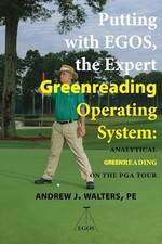 PUTTING WITH EGOS, THE EXPERT GREENREADING OPERATING SYSTEM: AN... Andrew J Walt