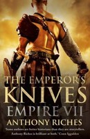 Anthony Riches The Emperor's Knives: Empire VII