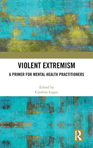 Violent Extremism: A Primer for Mental Health Practitioners by Caroline Logan - Image 3
