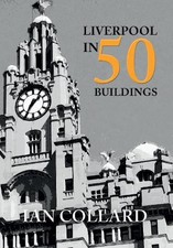 Liverpool in 50 Buildings, Collard, Ian