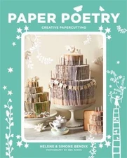 Paper Poetry: Creative Papercutting Projects by Bendix, Simone; Bendix, Helene