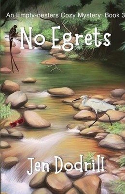 No Egrets: An Empty-nesters Cozy Mystery, book 3 by Jen Dodrill Paperback Book