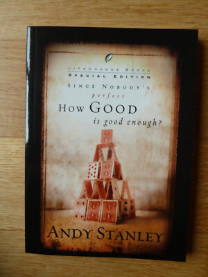 How Good is Good Enough: Good News About a Common Que by Andy Stanley