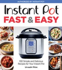 Instant Pot Fast & Easy: 100 Simple and Delicious Recipes for Your Inst - GOOD