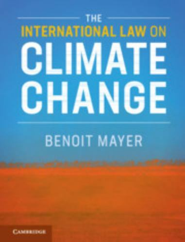 The International Law on Climate Change by Benoit Mayer Paperback 9781108412292
