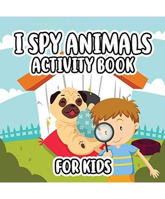 I Spy Animals Activity Book For Kids: Activity Book For Kids / Picture Game A-Z 