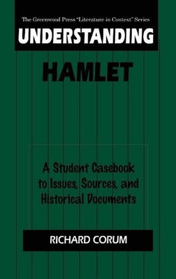 Understanding Hamlet: A Student Casebook to Issues, Sources, and Historical Docu