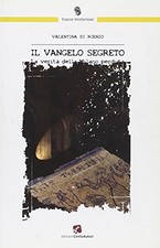 Il vangelo segreto. La verità della Milano perduta - Valentina Di Rienzo [2011]