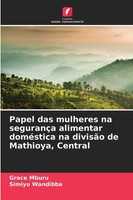 Papel Das Mulheres Na SegurançA Alimentar DoméStica Na DivisãO De Mathioya,...