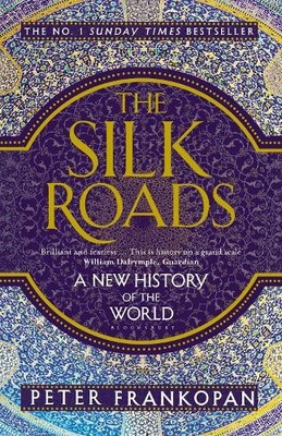 The Silk Roads: A New History of the World by Frankopan, Peter 1408839997