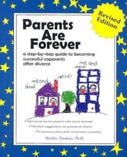 Parents Are Forever: A Step-By-Step Guide to Becoming Successful Coparent - GOOD