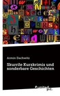 Skurrile Kurzkrimis und sonderbare Geschichten von Armin Dachwitz (2015, Taschenbuch)