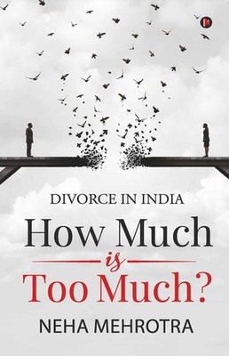 How Much Is Too Much?: Divorce In India   Neha Mehrotra, Paperback, Brand New