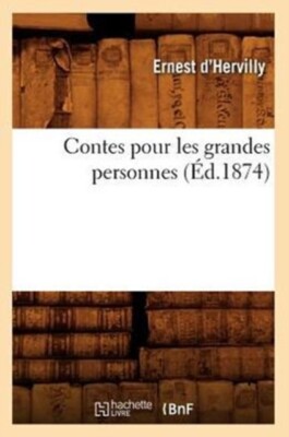 D HERVILLY E - Contes pour les grandes personnes d.1874 - New paper - X555z