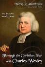 Through the Christian Year with Charles Wesley by Murray R Adamthwaite (Paperback / softback, 2016)
